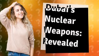 Does Dubai have nuclear weapons [upl. by Olaznog]