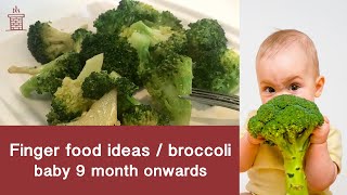 Finger food ideas  broccoli  Baby 9 month onwards [upl. by Eledoya741]