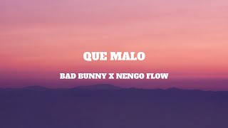 BAD BUNNY x NENGO FLOW  QUE MALO LyricsLetra [upl. by Raskin606]