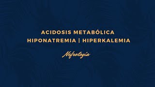 Acidosis Metabólica  HiponatremiaHiperkalemia  Nefrología part 2 [upl. by Haiacim]