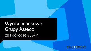 Konferencja dotycząca wyników finansowych Grupy Asseco za H1 2024 [upl. by Viking]