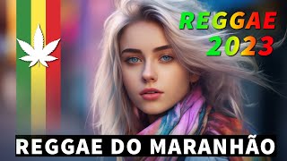 REGGAE DO MARANHÃO 2023 • O Melhor do Reggae Internacional ♫ REGGAE REMIX 2023 SELEÇÃO TOP [upl. by Onailime]