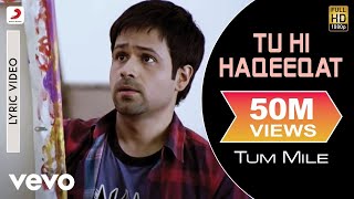 Tu Hi Haqeeqat Lyric Video  Tum MileEmraan HashmiSoha Ali KhanPritamJaved AliShadab [upl. by Crescantia]