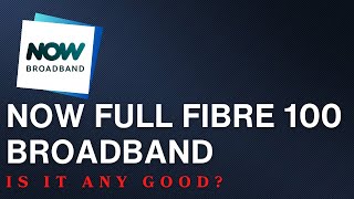 NOW Full Fibre 100 Broadband Package  Is it any good [upl. by Nnilsia]