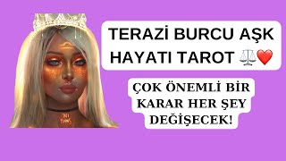 TERAZİ BURCU AŞK HAYATI ⚖️ ÇOK ÖNEMLİ BİR KARAR HER ŞEY DEĞİŞECEK [upl. by Shamrao]