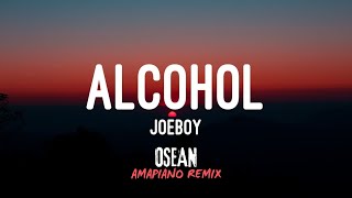 Joeboy  Sip Alcohol Osean Amapiano Remix [upl. by Akayas47]