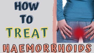 HOW TO TREAT HAEMORRHOIDS AT HOME PILES HOME REMEDIES [upl. by Malamud667]