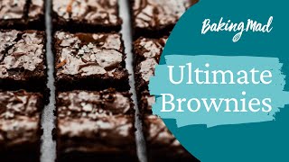 How to Make the ULTIMATE Brownies  Baking Mad [upl. by Trammel]