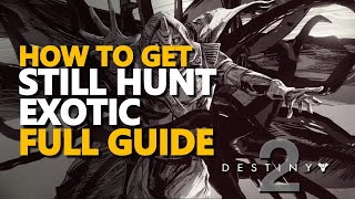 How to get Still Hunt Exotic Full Guide Destiny 2 [upl. by Htnamas]