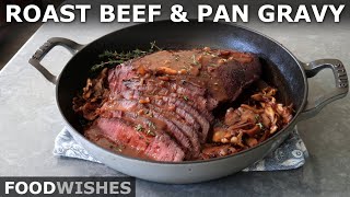 Roast Beef and Pan Gravy for Beginners  Food Wishes [upl. by Ahsemo515]