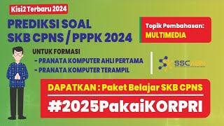 Prediksi Soal SKB CPNS 2024 Pranata Komputer Ahli Pertama amp Terampil  Topik  Multimedia [upl. by Halliday]