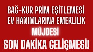 BAÄžKUR 7200 PRÄ°M EÅžÄ°TLEMESÄ° GELÄ°YOR EV HANIMLARINA EMEKLÄ°LÄ°KTE PRÄ°M VE Ã‡OCUK Ä°NDÄ°RÄ°MÄ° [upl. by Ettena614]