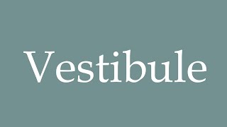 How to Pronounce Vestibule Correctly in French [upl. by Leverett155]