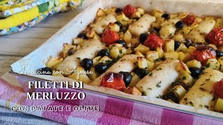 FILETTI di MERLUZZO con PATATE e OLIVE al forno  secondo piatto di pesce facile e gustoso [upl. by Zach]