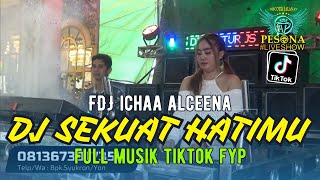 DJ SEKUAT HATIMU With FDJ ICHAA ALCEENA OT PESONA TERBARU  DJ YANTO KURE [upl. by Felicle]