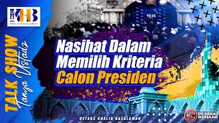 Talkshow Tanya Ustadz Nasihat Dalam Memilih Kriteria Calon Presiden  Khalid Basalamah [upl. by Fabio452]