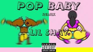 Lil Shay  Pop Baby Remix Official Audio [upl. by Ardolino410]