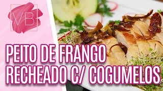 Peito de Frango recheado com cogumelos e queijo  Você Bonita 090321 [upl. by Animaj]