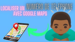 Comment localiser un numéro de téléphone avec la carte Google Maps [upl. by Ainekahs]