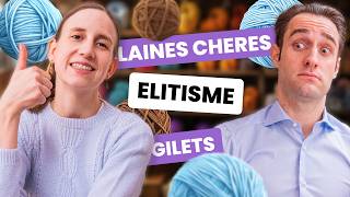 LAINES CHÈRES ELITISME GILETS  Podcast tricot  Entre Deux Mailles 6 [upl. by Etolas253]