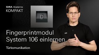 Gira Akademie KOMPAKT I Fingerprintmodul im System 106 einlernen [upl. by Osbert649]