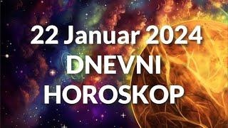 DVADESET DRUGI JANUAR 2024 DNEVNI HOROSKOP [upl. by Nnaassilem]