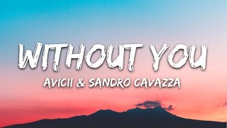 Avicii  Without You Lyrics ft Sandro Cavazza [upl. by Nell204]