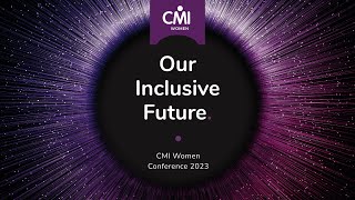 CMI Women Conference 2023  Welcome to Our Inclusive Future [upl. by Scornik]