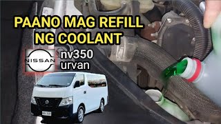 Paano mag refill ng coolant  nissan nv350 urvan [upl. by Eiclek672]