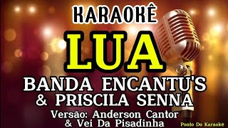 KARAOKÊ LUA PLAYBACK BANDA ENCANTUS amp PRISCILA SENNA VERSÃO ANDERSON CANTOR E VEI DA PISADINHA [upl. by Girhiny]