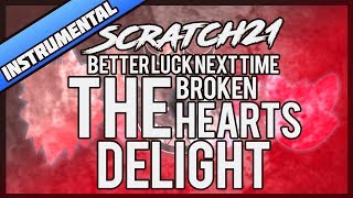 Scratch21  The Broken Hearts Delight Better Luck Next Time Cover Instrumental [upl. by Ettenom832]