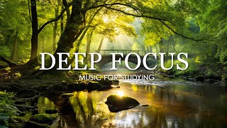 🔴 Deep Focus Music To Improve Concentration  Ambient Study and Work Music to Concentrate [upl. by Dwan]