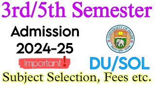 SOL 3rd and 5th Semester Admission 202425  Admission Fees Subject Selection important Update [upl. by Gabrielson]