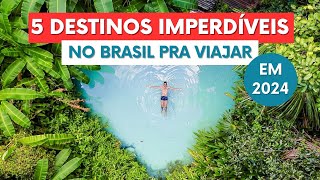 5 DESTINOS IMPERDÍVEIS NO BRASIL PARA VIAJAR EM 2024 [upl. by Gregor139]