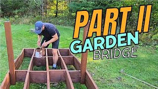 Building a Wooden Garden Arched Bridge  Part 2 [upl. by Annoyek]