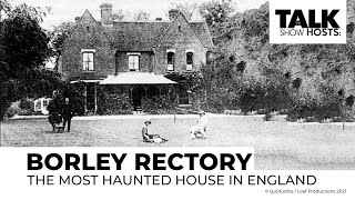 The Talk Show Hosts  Borley Rectory  The Most Haunted House in England [upl. by Airekat]