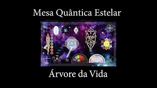 Mesa Quântica Estelar  Árvore da Vida  Espaço Divino Terapêutico [upl. by Byrle]