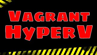 Using Vagrant with HyperV on Windows 10 [upl. by Mines]