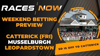 Weekend Racing Betting Preview  Catterick Fri Musselburgh Sandown Leopardstown [upl. by Sturges]