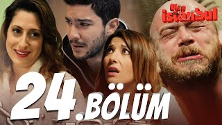 Ulan İstanbul 24 Bölüm  Full Bölüm [upl. by Merola]