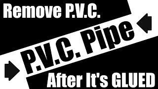 How To Remove PVC Pipe after its Glued [upl. by Ycnuahc656]