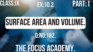 Class9thSURFACE AREA AND VOLUMES Part1Ex102QNo1amp2 THE FOCUS ACADEMY [upl. by Annekam810]