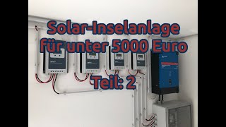 Teil 2 Brauchbare InselSolaranlage für unter 5000 Euro [upl. by Scurlock]