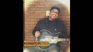 Marcelo Fernández GuitarraLÜPANAR Proceso creativo canción quotHACIA LA LUZquot [upl. by Achorn449]