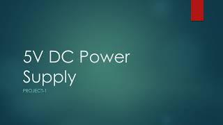 Creating 5V DC Power Supply [upl. by Anerul]