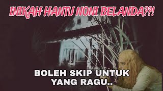 MENGERIKAN 😰😨  EXPLORE RUMAH BELANDA ANGKER DI SAMBUT NONI [upl. by Sessilu]