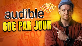 60 EUROS PAR JOUR AVEC AMAZON AUDIBLE La Meilleure Stratégie en 2024 [upl. by Cavanagh]