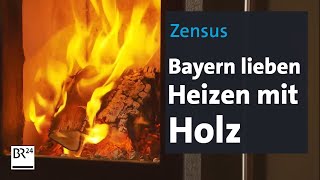 Zensus Bayern lieben Heizen mit Holz  BR24 [upl. by Hanfurd]