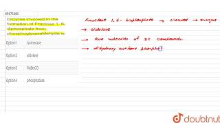 Enzyme involved in the formation of Fructose 1 6diphosphate from phosphoglyceraldehyde is [upl. by Ytissac886]