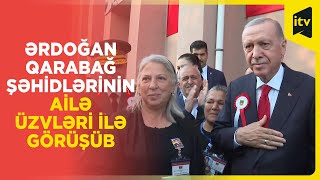 Türkiyə Prezidenti Qarabağ müharibəsi şəhidlərinin ailə üzvləri ilə görüşüb [upl. by Auberta]